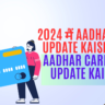 Aadhar Card Update Kaise Kare 2024: Aadhar Card Photo Update Step-by-Step Guide